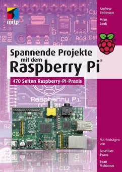 Spannende Projekte mit dem Raspberry Pi® (eBook, ePUB) - Cook, Mike; Evans, Jonathan; Mcmanus, Sean; Robinson, Andrew