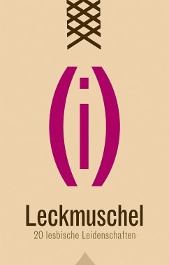 Leckmuschel (eBook, ePUB) - Stein, Ina; Bedford, Annett; Mayer, Katja; Chevallier, Antoinette; Sommerkamp, Raphaela; Grant, Gary; M.C.B.; von der Hecken, Sylva; Ol