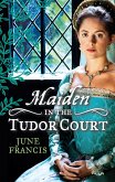 MAIDEN in the Tudor Court (eBook, ePUB)
