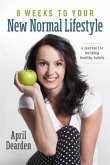 8 Weeks to Your New Normal Lifestyle (eBook, ePUB)