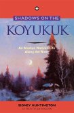 Shadows on the Koyukuk (eBook, ePUB) Shadows on the Koyukuk (eBook, ePUB)