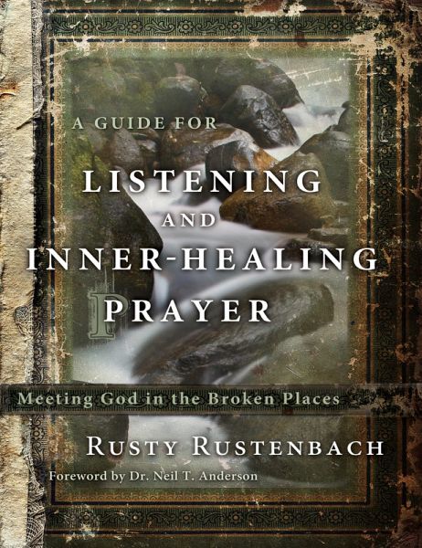 A Guide for Listening and Inner-Healing Prayer (eBook, ePUB) A Guide for Listening and Inner-Healing Prayer (eBook, ePUB)