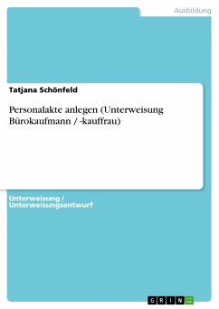 Personalakte anlegen (Unterweisung Bürokaufmann / -kauffrau) - Schönfeld, Tatjana