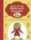 Meine liebsten Bilderbuchklassiker - Max und Moritz & Der Struwwelpeter