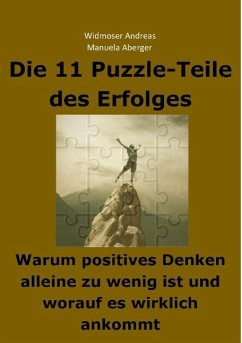 Die 11 Puzzle-Teile des Erfolges ¿ Warum positives Denken alleine zu wenig ist und worauf es wirklich ankommt - Aberger, Manuela;Widmoser, Andreas