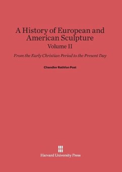 A History of European and American Sculpture, Volume II - Post, Chandler Rathfon