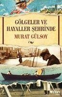 Gölgeler ve Hayaller Sehrinde - Gülsoy, Murat