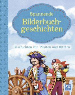 Cover Spannende Bilderbuchgeschichten - Geschichten von Piraten und Rittern