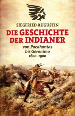 Die Geschichte der Indianer - Augustin, Siegfried