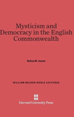 Mysticism and Democracy in the English Commonwealth - Jones, Rufus M.