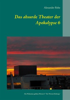 Das absurde Theater der Apokalypse 6 - Rehe, Alexander