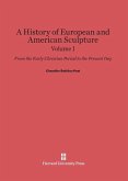 A History of European and American Sculpture, Volume I