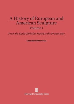 A History of European and American Sculpture, Volume I - Post, Chandler Rathfon