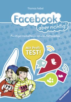 Facebook aber richtig! - Feibel, Thomas