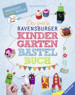 Das große Ravensburger Kindergarten-Bastelbuch - Andresen, Ina