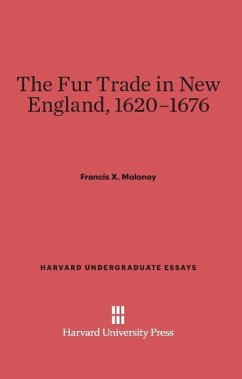 The Fur Trade in New England, 1620-1676 - Moloney, Francis X.