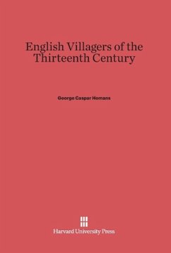 English Villagers of the Thirteenth Century - Homans, George Caspar