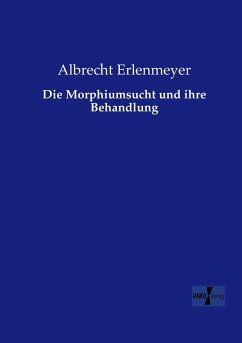 Die Morphiumsucht und ihre Behandlung - Erlenmeyer, Albrecht