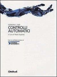 Controlli automatici. Con la collaborazione di National Instruments - Nise, Norman S.
