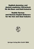 Englisch-deutsches und deutsch-englisches Wörterbuch für die Eisen- und Stahl-Industrie / English-German and German-English Dictionary for the Iron and Steel Industry Englisch-deutsches und deutsch-englisches Wörterbuch für die Eisen- und Stahl-Industrie / English-German and German-English Dictionary for the Iron and Steel Industry