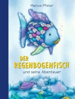 Der Regenbogenfisch und seine Abenteuer - Pfister, Marcus