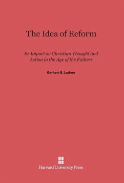 The Idea of Reform - Ladner, Gerhart B.