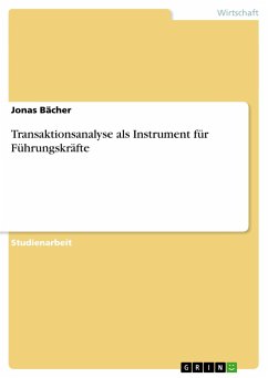 Transaktionsanalyse als Instrument für Führungskräfte - Bächer, Jonas