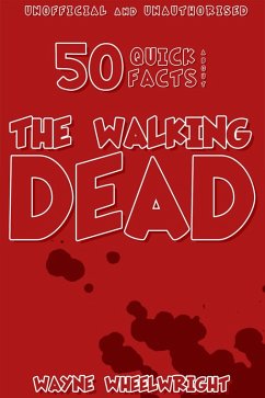 50 Quick Facts About the Walking Dead (eBook, ePUB) - Wheelwright, Wayne