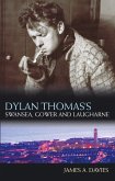 Dylan Thomas's Swansea, Gower and Laugharne (eBook, PDF)