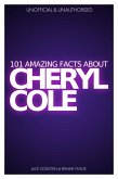 101 Amazing Facts about Cheryl Cole (eBook, ePUB)