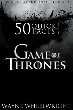 50 Quick Facts About Game of Thrones (eBook, ePUB) - Wheelwright, Wayne