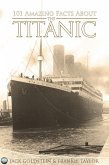 101 Amazing Facts about the Titanic (eBook, ePUB)