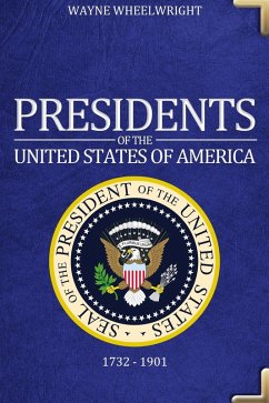 Presidents of the United States of America (eBook, PDF) - Wheelwright, Wayne