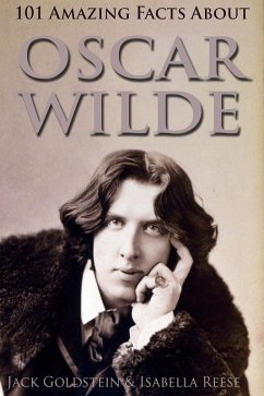 101 Amazing Facts about Oscar Wilde (eBook, ePUB) - Goldstein, Jack