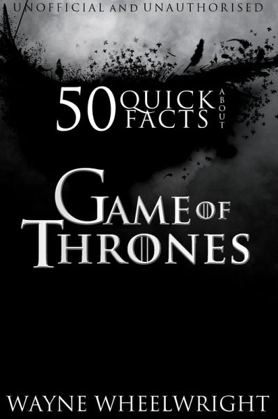 50 Quick Facts About Game of Thrones (eBook, PDF) 50 Quick Facts About Game of Thrones (eBook, PDF)