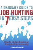 A Graduate Guide to Job Hunting in Seven Easy Steps (eBook, ePUB)