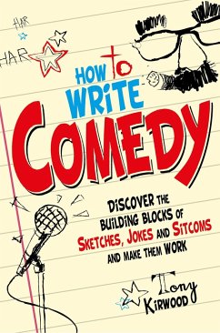 How To Write Comedy (eBook, ePUB) - Kirwood, Tony