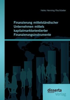 Finanzierung mittelständischer Unternehmen mittels kapitalmarktorientierter Finanzierungsinstrumente - Rischbieter, Heiko Henning