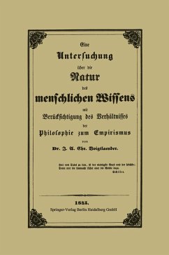 Eine Untersuchung über die Natur des menschlichen Wissens mit Berücksichtigung des Verhältnisses der Philosophie zum Empirismus - Voigtlaender, J. A. C.