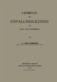 Lehrbuch der Unfallheilkunde für Ärzte und Studierende Lehrbuch der Unfallheilkunde für Ärzte und Studierende
