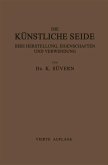 Die Künstliche Seide ihre Herstellung, Eigenschaften und Verwendung Die Künstliche Seide ihre Herstellung, Eigenschaften und Verwendung