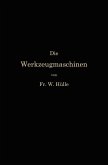 Die Werkzeugmaschinen und ihre Konstruktionselemente Die Werkzeugmaschinen und ihre Konstruktionselemente