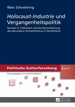 «Holocaust-Industrie» und Vergangenheitspolitik - Schwietring, Marc