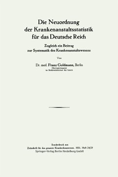 Die Neuordnung der Krankenanstaltsstatistik für das Deutsche Reich - Goldmann, Franz