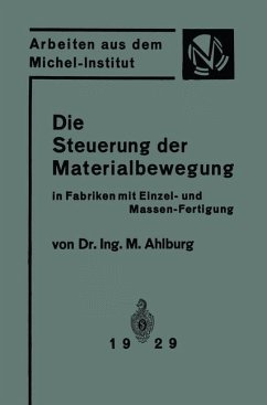 Die Steuerung der Materialbewegung in Fabriken mit Einzel- und Massen-Fertigung - Ahlburg, M.