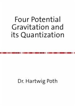 Four Potential Gravitation and its Quantization - Poth, Hartwig