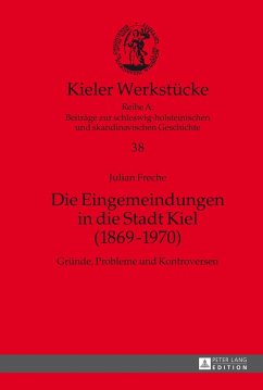 Die Eingemeindungen in die Stadt Kiel (1869¿1970) - Freche, Julian