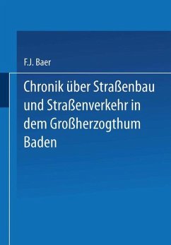 Chronik über Straßenbau und Straßenverkehr in dem Großherzogthum Baden - Baer, F. J.