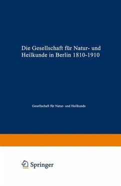 Die Gesellschaft für Natur- und Heilkunde in Berlin 1810¿1910 - Gesellschaft für Natur- und Heilkunde