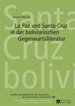 La Paz und Santa Cruz in der bolivianischen Gegenwartsliteratur - Tillmann, Simone